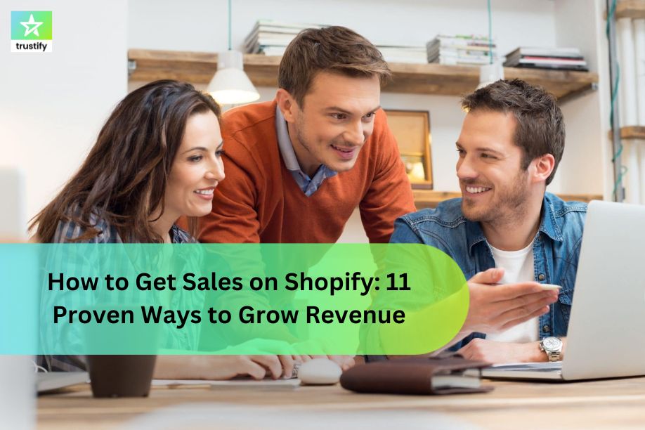 How to Get Sales on Shopify: 11 Proven Ways to Grow Revenue